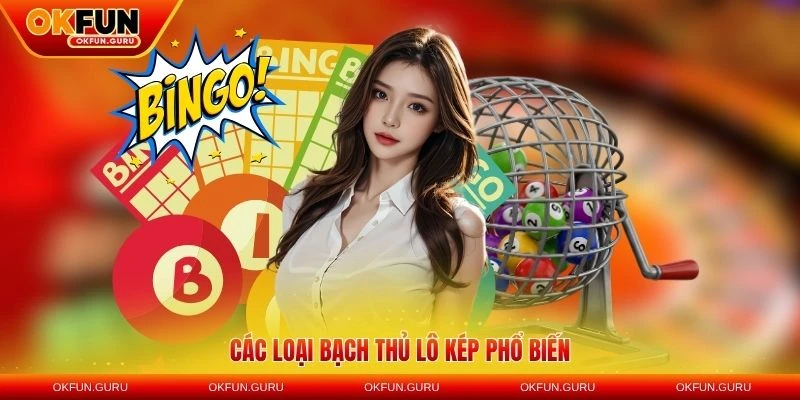 cac loai bach thu lo kep tai okfun