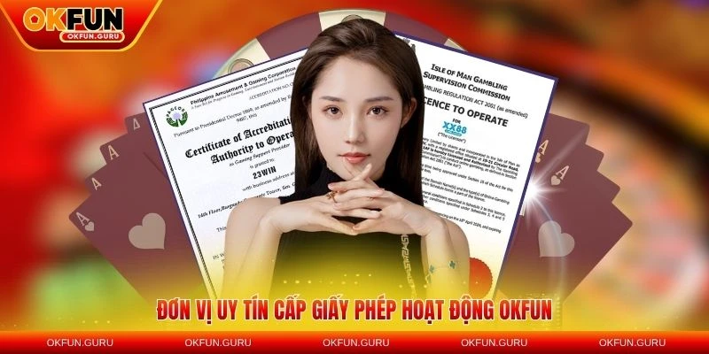 don vi uy tin cap giay phep hoat dong okfun