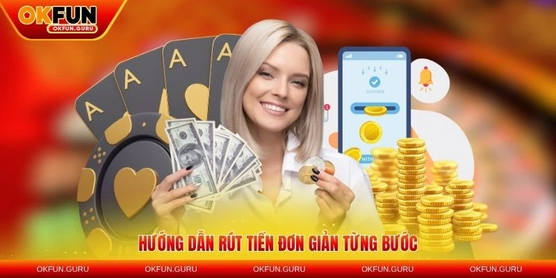 Hướng dẫn rút tiền OKFUN đơn giản từng bước