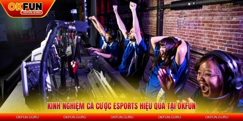 kinh nghiem ca cuoc esport okfun