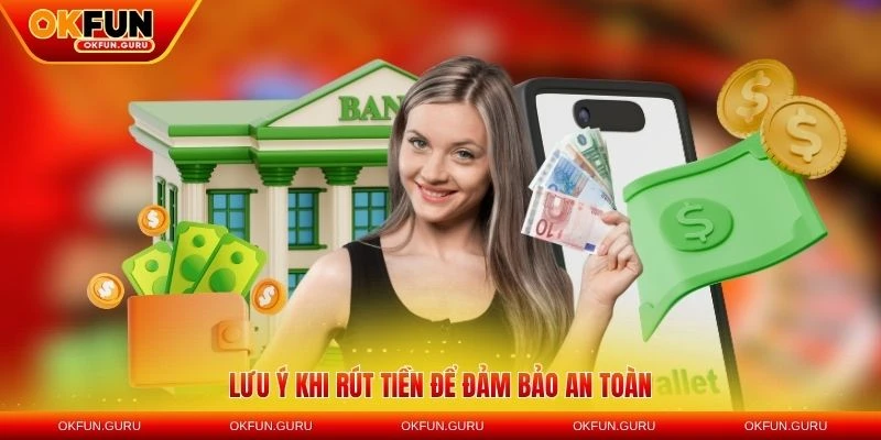 luu y khi rut tien okfun